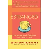 Estranged: How Strained Female Friendships Are Mended or Ended