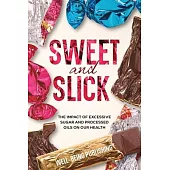 Sweet and Slick: The Impact of Excessive Sugar and Processed Oils on Our Health