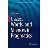 Gazes, Words, and Silences in Pragmatics