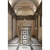 Renaissance as Resurrection: Alberti’s Holy Sepulchre in the Context of Quattrocento Florence