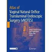 Atlas of Vaginal Natural Orifice Transluminal Endoscopic Surgery (Vnotes)