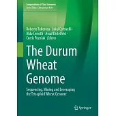 The Durum Wheat Genome: Sequencing, Mining and Leveraging the Tetraploid Wheat Genome