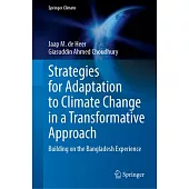 Strategies for Adaptation to Climate Change in a Transformative Approach: Building on the Bangladesh Experience