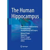 The Human Hippocampus: Development, Neuroanatomy, Neurophysiology, Neuropathology and Surgery