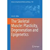 The Skeletal Muscle: Plasticity, Degeneration and Epigenetics