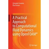 A Practical Approach to Computational Fluid Dynamics Using Openfoam(r)