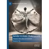 Gender in Asian Shakespeare: Towards Intercultural Feminism