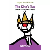 The King’s Trap: Or how I understand theater