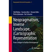 Neopragmatism, Inverse Landscape, (Carto)Graphic Representation: From Critique to Further Development
