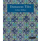 Damascus Tiles: Mamluk and Ottoman Architectural Ceramics from Syria (Compact Edition)