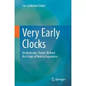 Very Early Clocks: On Molecular ’Timers’ Behind the Origin of Human Experience