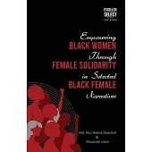 Empowering Black Women through Female Solidarity in Selected Black Female Narratives