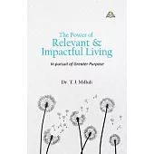 The Power of Relevant and Impactful Living: In Pursuit of Greater Purpose