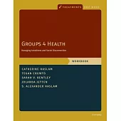 Groups 4 Health: Managing Loneliness and Social Disconnection, Workbook