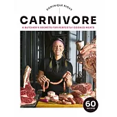 Carnivore: A Butcher’s Secrets for Perfectly Cooked Meats