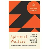 Spiritual Warfare: Learn to Recognize and Engage Victoriously