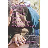 The Path of Sexual Mastery: Ancient Wisdom for Modern Power