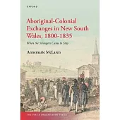 Aboriginal-Colonial Exchanges in New South Wales, 1800-1835: When the Strangers Came to Stay
