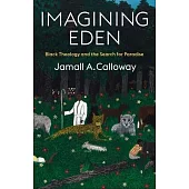 Imagining Eden: Black Theology and the Search for Paradise