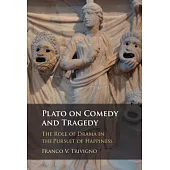Plato on Comedy and Tragedy: The Role of Drama in the Pursuit of Happiness