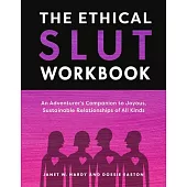 The Ethical Slut’s Companion: An Adventurer’s Roadmap to Joyous, Sustainable Relationships of All Kinds