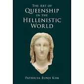 The Art of Queenship in the Hellenistic World