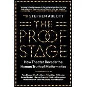 The Proof Stage: How Theater Reveals the Human Truth of Mathematics