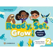 Ready, Set, Grow! Level 2 Teacher’s Book with Digital Pack American English