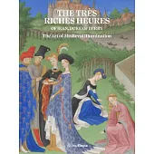 The Très Riches Heures of Jean, Duke of Berry: The Art of Medieval Illumination