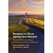 Purpose in Life as Ancient But Nascent: Perspectives from Psychology, Philosophy, and Human Development