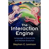 The Interaction Engine: Language in Social Life and Human Evolution
