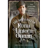 The Rise and Fall of Rotha Lintorn-Orman: From Serving in Wwi to Founding Britain’s First Fascist Party