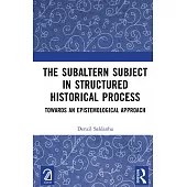 The Subaltern Subject in Structured Historical Process: Towards an Epistemological Approach
