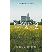 Meanings from A to Z: An Anthology of Poetry