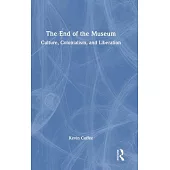 The End of the Museum: Culture, Colonialism and Liberation