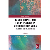 Family Change and Family Policies in Contemporary China: Traditions and Transcendence