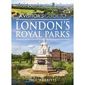 A Visitor’s Guide to London’s Royal Parks
