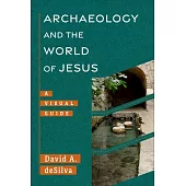 Archaeology and the World of Jesus: A Visual Guide