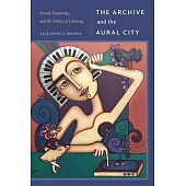The Archive and the Aural City: Archive and the Aural City, the