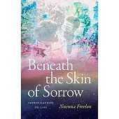 Beneath the Skin of Sorrow: Beneath the Skin of Sorrow