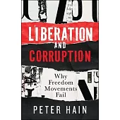 Liberation and Corruption: Why Freedom Movements Fail