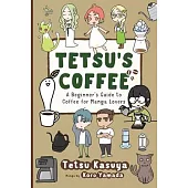 Tetsu’s Coffee: A Beginner’s Guide to Coffee for Manga Lovers