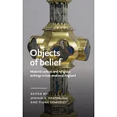 Objects of Belief: Material Culture and Religious Writings in Late Medieval England