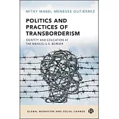 Politics and Practices of Transborderism: Identity and Education at the Mexico-U.S. Border