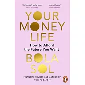 Your Money Life: How to Afford the Future You Want