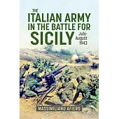 The Italian Army in the Battle for Sicily: July-August 1943
