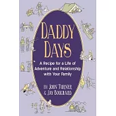 Daddy Days: A Recipe for a Life of Adventure and Relationship with Your Family