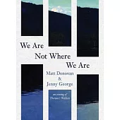 We Are Not Where We Are