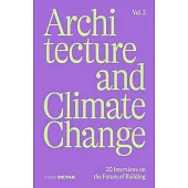 Architecture and Climate Change (Vol.2): 20 Interviews on the Future of Building