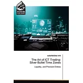 The Art of ICT Trading: Silver Bullet Time Zones